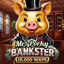 Mr. Porky Bankster 10,000 Ways